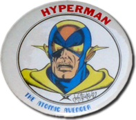 Bill G. Wilson's Button depicting Hyperman, The Atomic Avenger. Drawn By John Fantucchio.